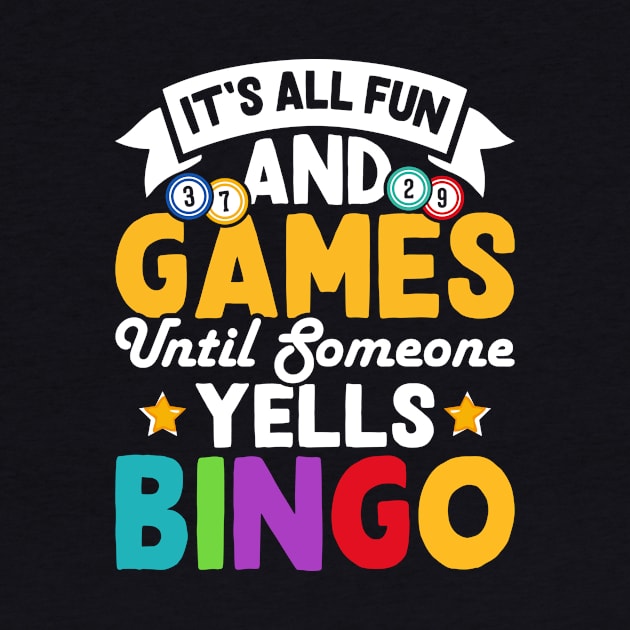 It's All Fun And Games Until Someone Yells Bingo T shirt For Women by Xamgi